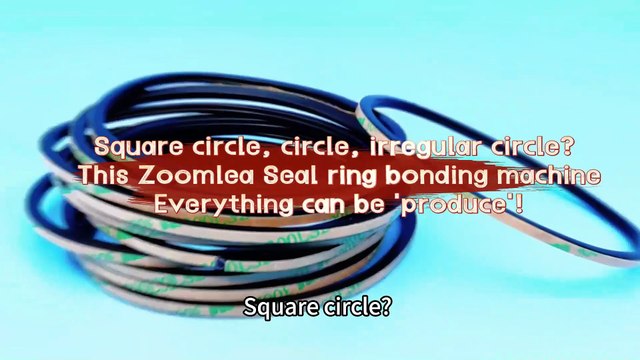 Square circle, circle, irregular circle?This Zoomlea Seal ring bonding machine,Everything can be 'produce'!