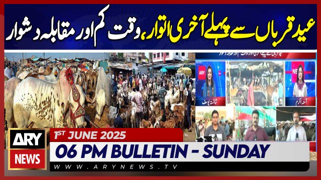 ARY News 6 PM Bulletin | 1 June 2025 - Eid ulazha 2025 | Rush in Cattle markets in Pakistan
