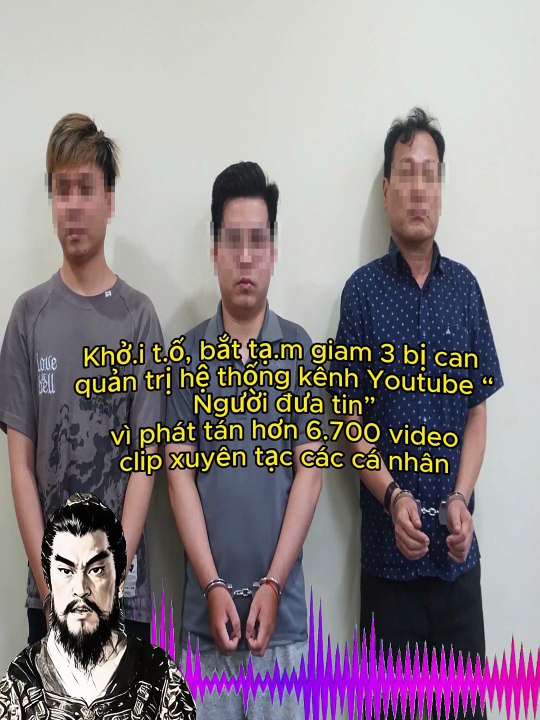 Khở.i t.ố, bắt tạ.m giam 3 bị can quản trị hệ thống kênh Youtube “Người đưa tin” vì phát tán hơn 6.700 video clip xuyên tạc các cá nhân