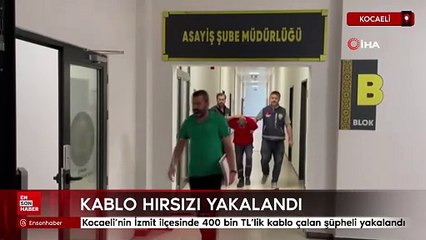 Kocaeli'nin İzmit ilçesinde 400 bin TL’lik kablo çalan şüpheli yakalandı