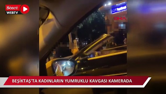 Beşiktaş’ta kadınların yumruklu kavgası kamerada