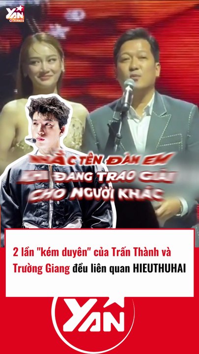 2 lần kém duyên của Trấn Thành và Trường Giang đều liên quan đến Hieuthuhai