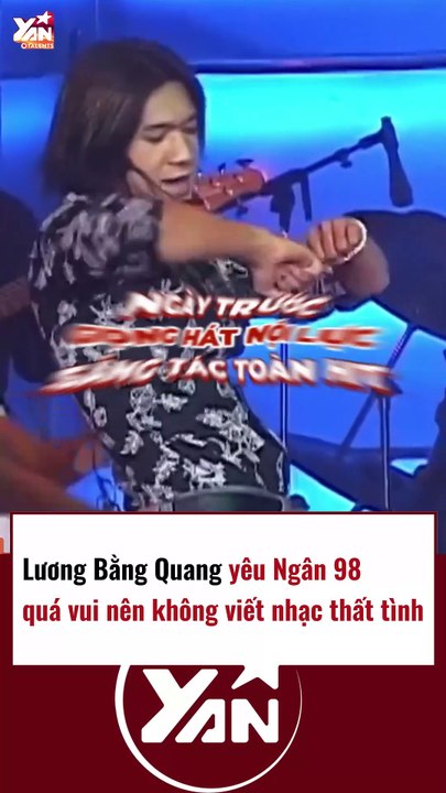 Lương Bằng Quang yêu Ngân 98 quá vui nên không còn viết nhạc thất tình