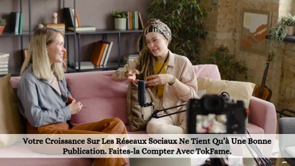 TokFame Fait De Chaque Publication Un Moteur De Croissance Sociale