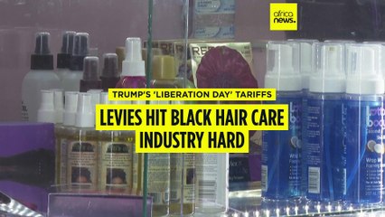 Trump administration's tariffs hits black haircare industry hard