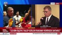 Tugay: 23 bin işçiye talep edilen rakamı verirsek batarız