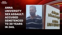 Court sentences Anna University sex assault accused to 30 years in jail
