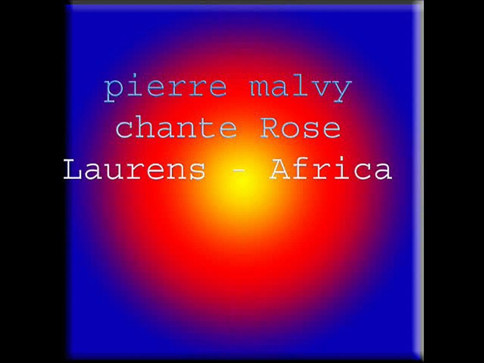 pierre malvy chante Rose Laurens - Africa