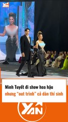 Minh Tuyết đi show hoa hậu out trình cả dàn thí sinh