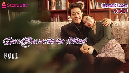 Love Rises with the Wind Chinese Drama丨English subtitles