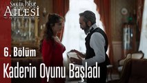 Kaderin Oyunu Başladı - Şakir Paşa Ailesi; Mucizeler ve Skandallar 6. Bölüm