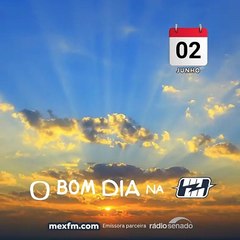 Bom dia!  (02/Jun/2025) - Segunda-feira #webradiomexfm #mexfm #mexnews #bomdia