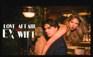 Love Affair With Ex - Wife Full Movie