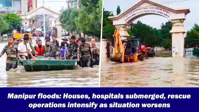 Manipur floods: Houses, hospitals submerged, rescue operations intensify as situation worsens