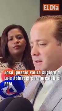 José Ignacio Paliza sugiere a Luis Abinader para presidir el PRM