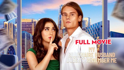 My Billionaire Husband Doesn't Remember Me (2024) - Full Movie