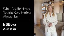 What Goldie Hawn Taught Kate Hudson About Hair