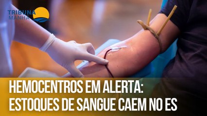 Hemocentros em alerta: Estoques de sangue caem no ES