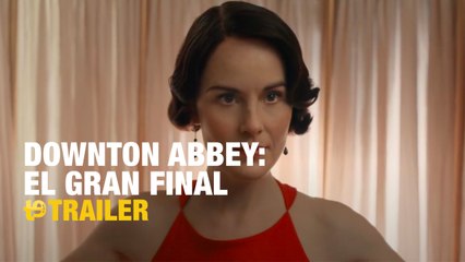 Downton Abbey: El gran final - Trailer español