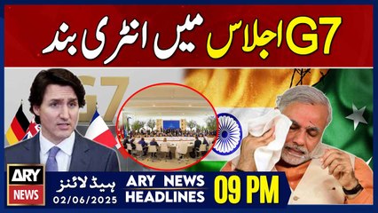 ARY News 9 PM Headlines || 2nd June 2025 - Prime Time Headlines -Modi's Entry to G7 Summit Blocked