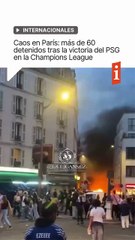 🔴 París: más de 60 detenidos tras la victoria del PSG en la Champions League