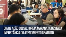 Dia de Ação Social: Igreja Maranata destaca importância do atendimento gratuito