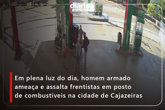 Em plena luz do dia, homem armado ameaça e assalta frentistas em posto de combustíveis na cidade de Cajazeiras