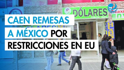 Se contrae flujo de remesas a México en abril por endurecimiento de condiciones para migrantes en EU