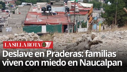 Vecinos de Naucalpan temen nuevos deslaves en Praderas de San Mateo