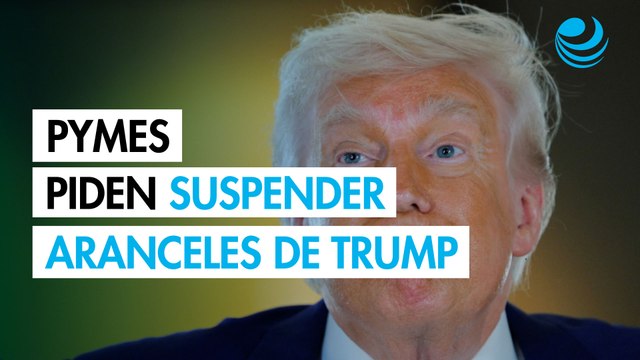 Pymes piden suspender aranceles de Trump