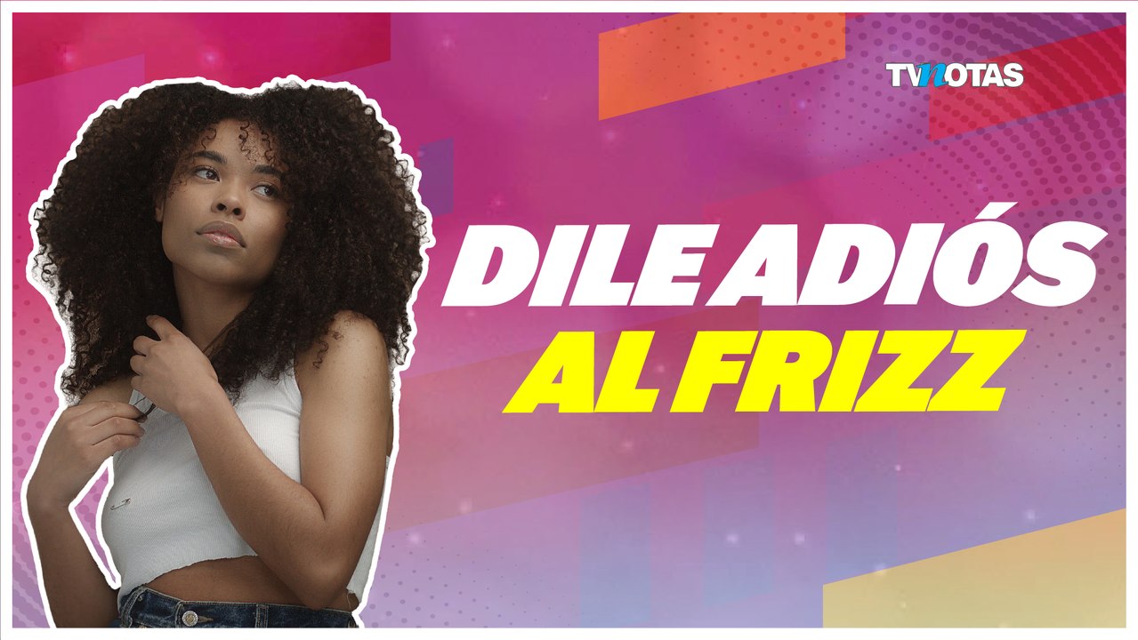 Tips: dile adiós al frizz