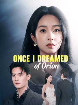 Once I Dreamed of Orion | Watch Romance Short Film by Episode