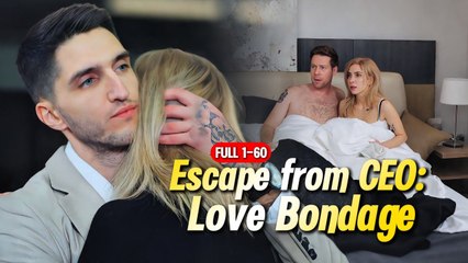 Escape from CEO- Love Bondage Eng Sub Short Drama