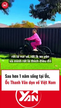 Sau hơn 1 năm sống ở Úc, Ốc Thanh Vân lại tiếp tục dọn về VN
