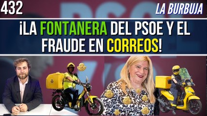 La Burbuja #432 / ¿La fontanera del PSOE robó 10 mil votos cuando manejaba Correos?
