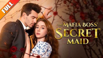 Hot Drama - The Mafia Boss' Secret Maid ENG SUB FULL MOVIE