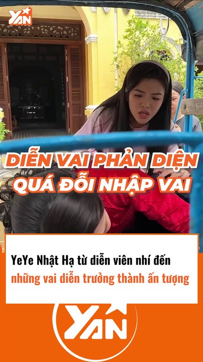 YeYe Nhật Hạ từ diễn viên nhí đến những vai diễn ấn tượng