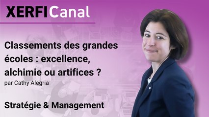 Classements des grandes écoles : excellence, alchimie ou artifices ? [Cathy Alegria]