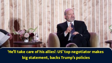 ‘He’ll take care of his allies’: US’ top negotiator makes big statement, backs Trump’s policies