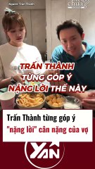 Trấn Thành từng góp ý nặng lời về cân nặng của vợ
