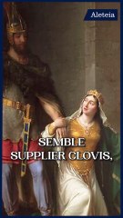 [VIDÉO] Sainte Clothilde, celle quui convertit le roi des francs