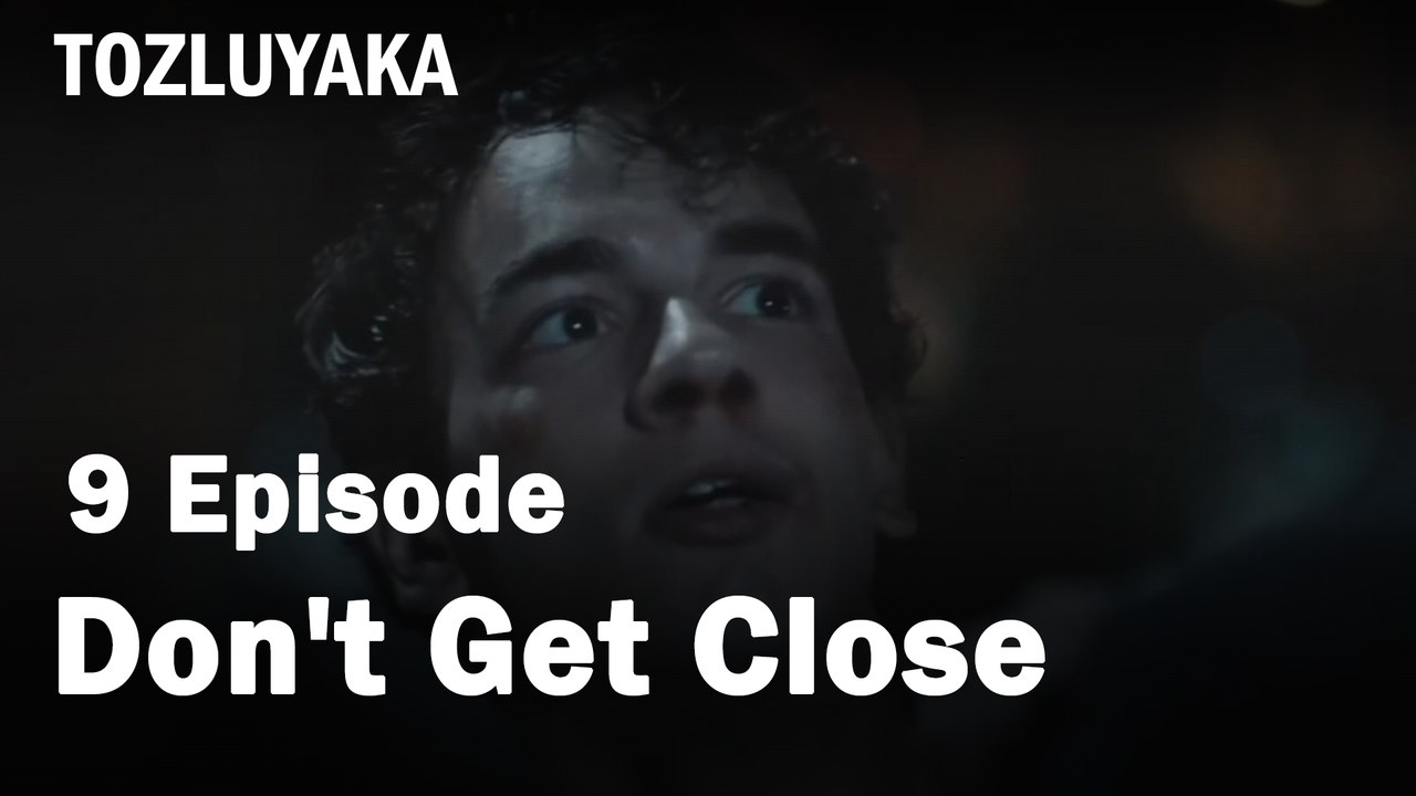 Don't Get Close - Tozluyaka