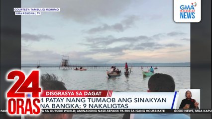 4 patay nang tumaob ang sinakyan na bangka; 9 nakaligtas | 24 Oras