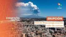 Conexión Digital 03-06 Nueva erupción del volcán Etna en Italia