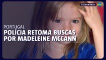 Polícia portuguesa retoma buscas por Madeleine McCann