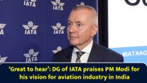 ‘Great to hear’: DG of IATA praises PM Modi for his vision for aviation industry in India