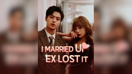 I Married Up Ex Lost It - Full Movie