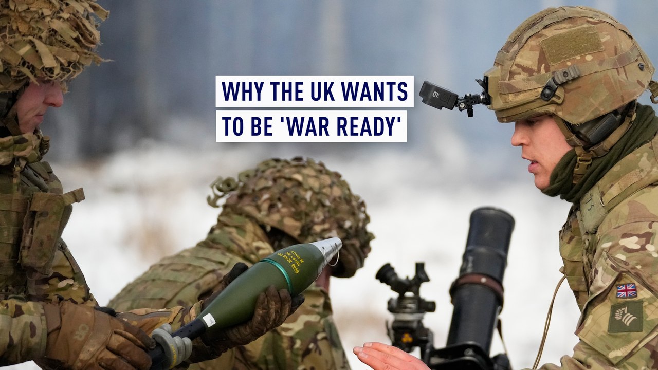 Why is the UK getting ‘war ready’?
