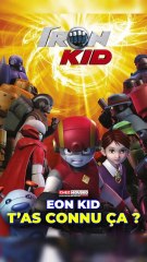 T’as connu Iron Kid ?