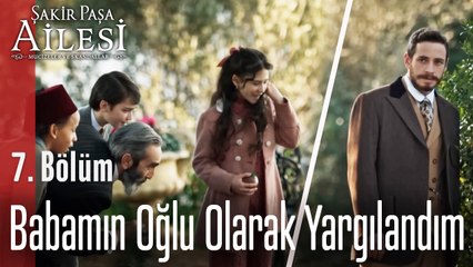 Babamın Oğlu Olarak Yargılandım  - Şakir Paşa Ailesi; Mucizeler ve Skandallar 7. Bölüm